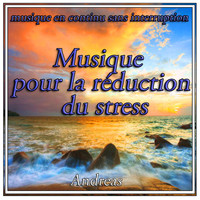 Andreas - Musique pour la réduction du stress: musique en continu sans interruption