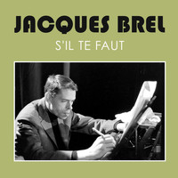 Jacques Brel - S'Il te faut
