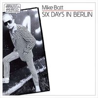 Mike Batt - Six Days In Berlin