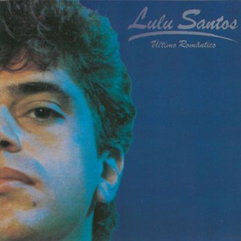 Lulu Santos - Último Romântico