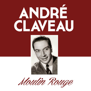 André Claveau - Moulin Rouge
