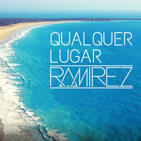 Ramirez - Qualquer Lugar - Single