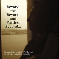 Per Boysen - Beyond the Beyond and Further Beyond...