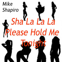 Mike Shapiro - Sha La La La Please Hold Me
