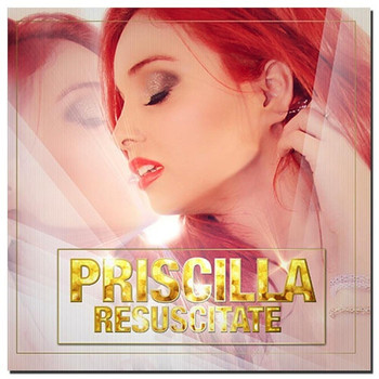 Priscilla - Resuscitate