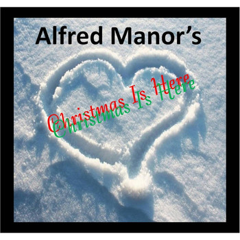 Alfred L. Manor - Christmas Is Here
