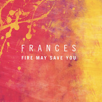 Frances - Kitsuné: Fire May Save You