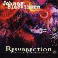 Johnny Blackthorn - Resurrection By Degree