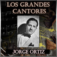 Jorge Ortiz - Los Grandes Cantores