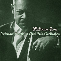 Coleman Hawkins & His Orchestra - Platinum Love