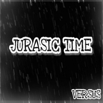 Versus - Jurasic Time