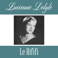 Lucienne Delyle - Le rififi