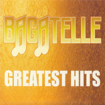 Bagatelle - Greatest Hits