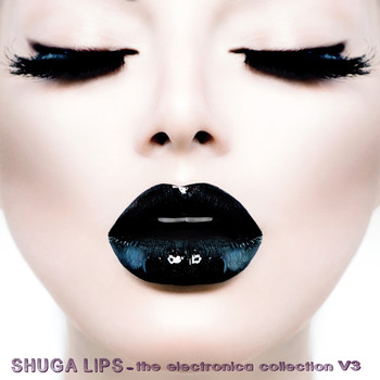 Various Artists - Shuga Lips: The Electronica Collection, Vol. 3