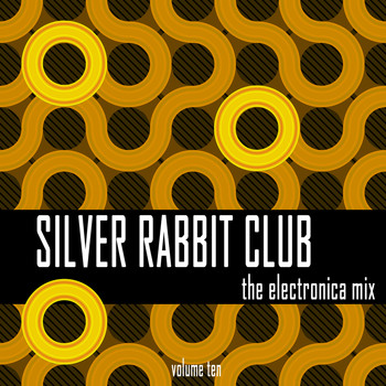 Various Artists - Silver Rabbit Club: The Electronica Mix, Vol. 10
