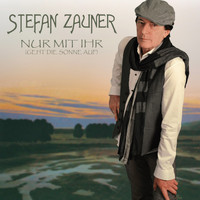 Stefan Zauner - Nur mit ihr (Geht die Sonne auf)