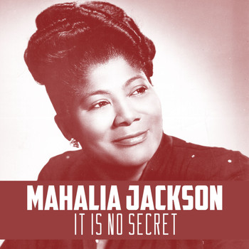 Mahalia Jackson - It Is No Secret