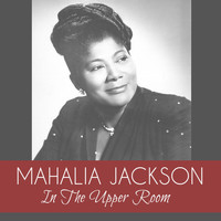 Mahalia Jackson - In the Upper Room