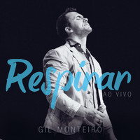 Gil Monteiro - Respirar (Ao Vivo)