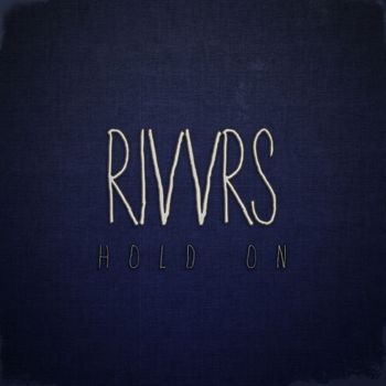 Rivvrs - Hold On