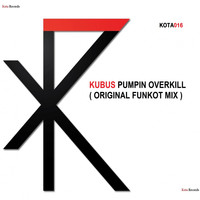 Kubus - Pumpin Overkill (Original Funkot Mix)