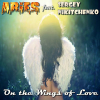 Aries feat. Sergey Nikitchenko - On The Wings of Love