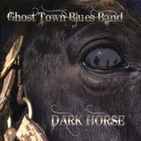 Ghost Town Blues Band - Dark Horse