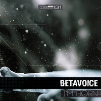 Betavoice - I'm Born