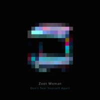 Zoot Woman - Don't Tear Yourself Apart
