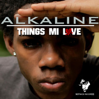 Alkaline - Things Mi Love
