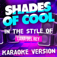 Ameritz Audio Karaoke - Shades of Cool (In the Style of Lana Del Rey) [Karaoke Version] - Single
