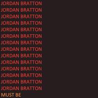 Jordan Bratton - Must Be