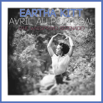 Eartha Kitt - Avril Au Portugal (The Whisp'ring Serenade)