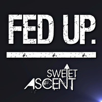 Sweet Ascent - Fed Up