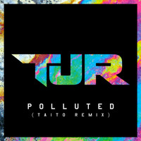 TJR - Polluted (Taito Remix)
