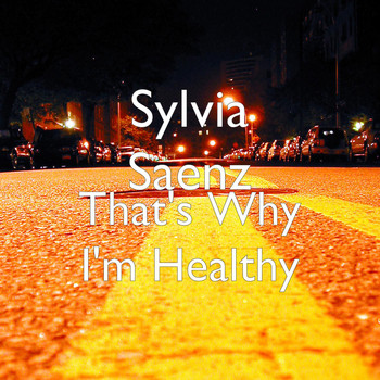 Sylvia Saenz - That's Why I'm Healthy