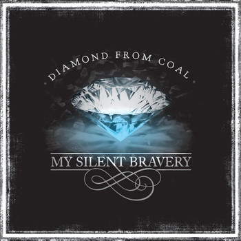 My Silent Bravery - Diamond from Coal