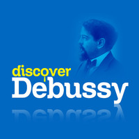 Claude Debussy - Discover Debussy
