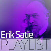 Erik Satie - Erik Satie Playlist