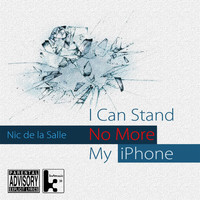 Nic De La Salle - I Can Stand No More My Iphone