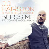 J.J. Hairston & Youthful Praise - Bless Me - Single