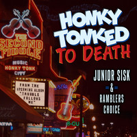Junior Sisk & Ramblers Choice - Honky-Tonked to Death