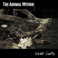 Kevin Curtis - The Animal Within