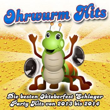 Various Artists - Ohrwurm Hits - Die besten Oktoberfest Schlager Party Hits von 2013 bis 2014