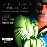 Glen Goldsmith - Don't Delay (7 Inch Radio Edit)
