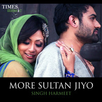 Singh Harmeet - More Sultan Jiyo - Single