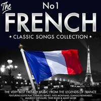 Various Artists - The No.1 French Classic Songs Collection - The Very Best of French Music from the Legends of France - Featuring Edith Piaf, Charles Trenet, Yves Montand, Django Reinhardt, Maurice Chevalier, Tino Rossi & Many More