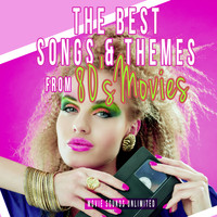 Movie Sounds Unlimited - The Best Songs & Themes from 80s Movies