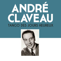André Claveau - Tango des jours heureux