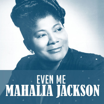 Mahalia Jackson - Even Me